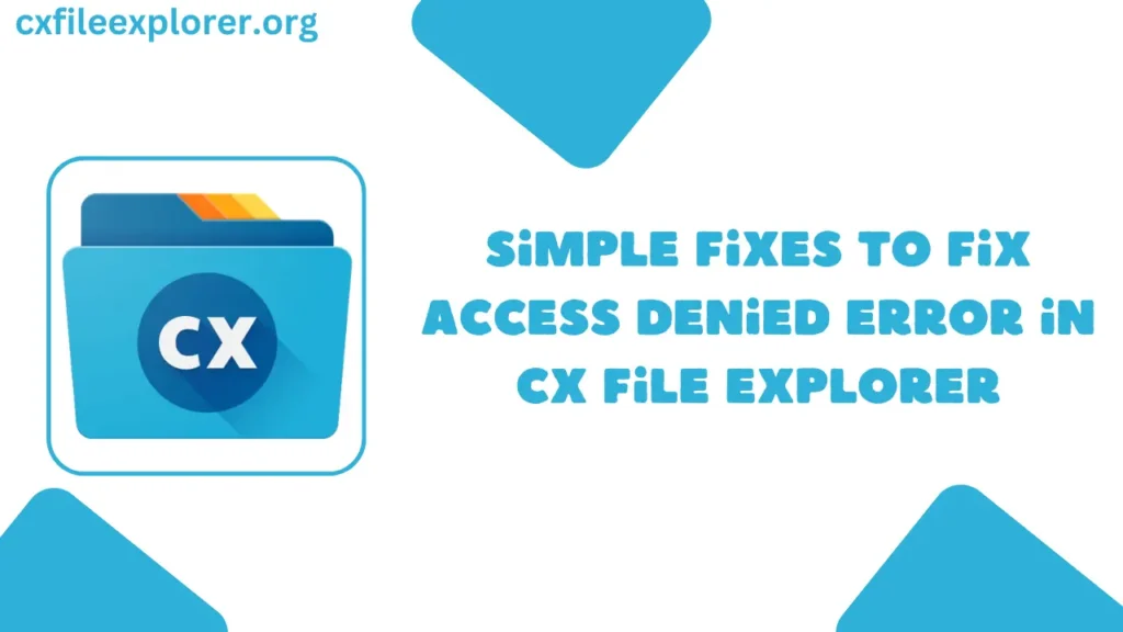 Simple Fixes To Fix Access Denied Error in CX File Explorer