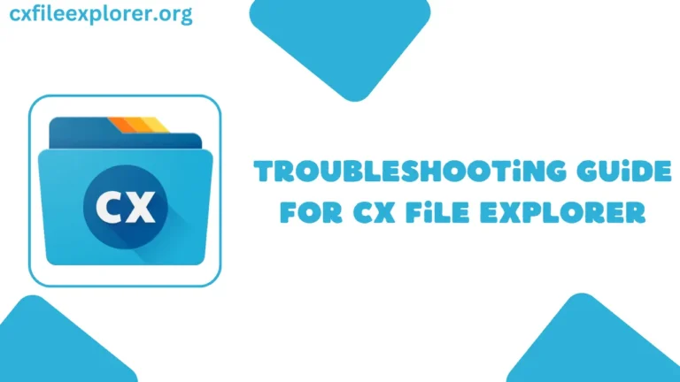 Troubleshooting-Guide-For-CX-File-Explorer
